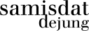 www.samisdat-dejung.ch